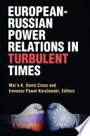 Europeanrussian Power Relations In Turbulent Times Maia Cross