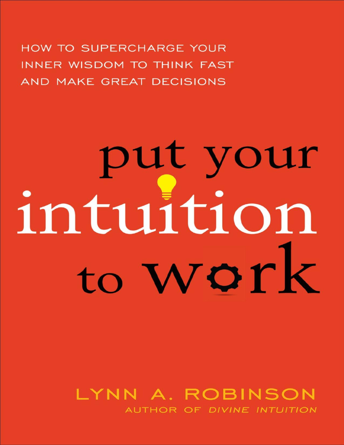 Put Your Intuition To Work Lynn A Robinson