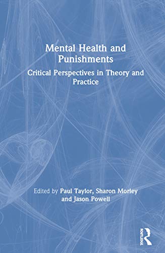 Mental Health And Punishments Critical Perspectives In Theory And Practice Paul Taylor