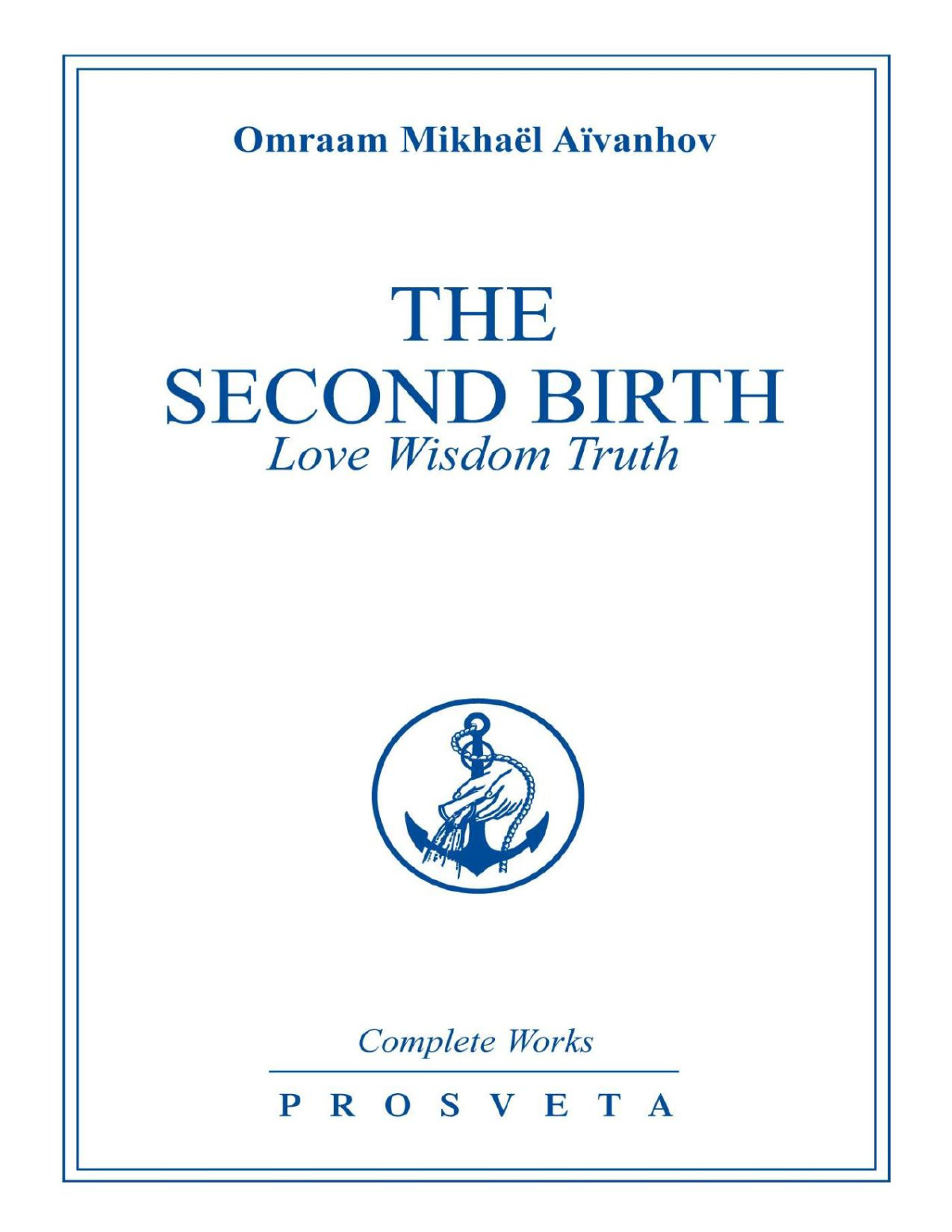 The Second Birth Love Wisdom Truth Complete Works Book 1 Omraam Mikhal Avanhov