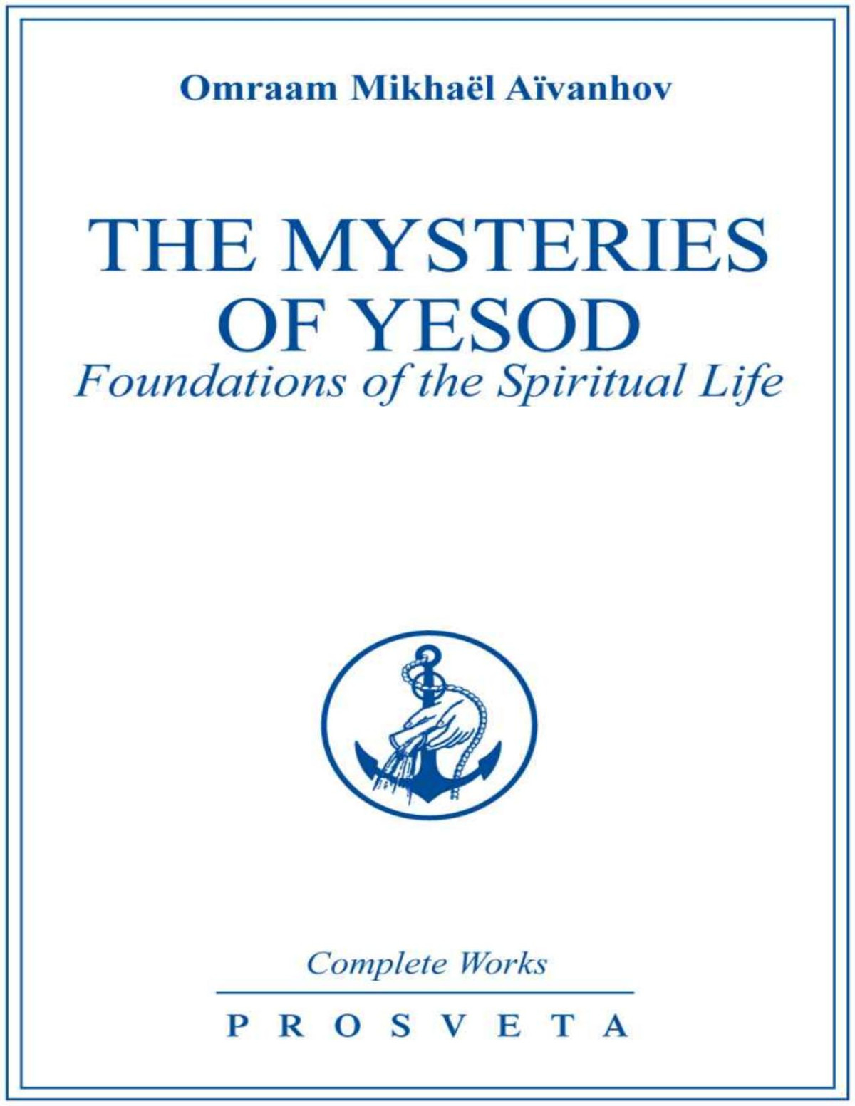 The Mysteries Of Yesod Foundations Of The Spiritual Life Complete Works Omraam Mikhal Avanhov