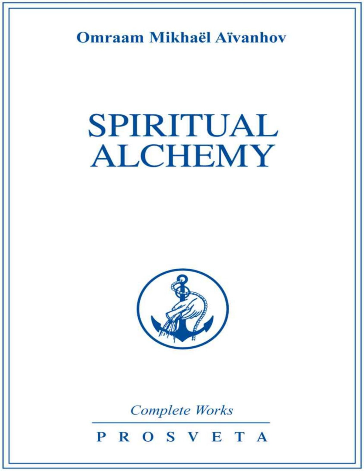 Spiritual Alchemy Complete Works Omraam Mikhal Avanhov