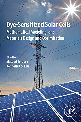Dyesensitized Solar Cells Mathematical Modelling And Materials Design And Optimization 1st Edition Masoud Soroush Editor