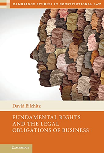 Fundamental Rights And The Legal Obligations Of Business David Bilchitz