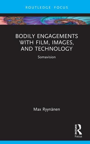 Bodily Engagements With Film Images And Technology Somavision Max Ryynnen