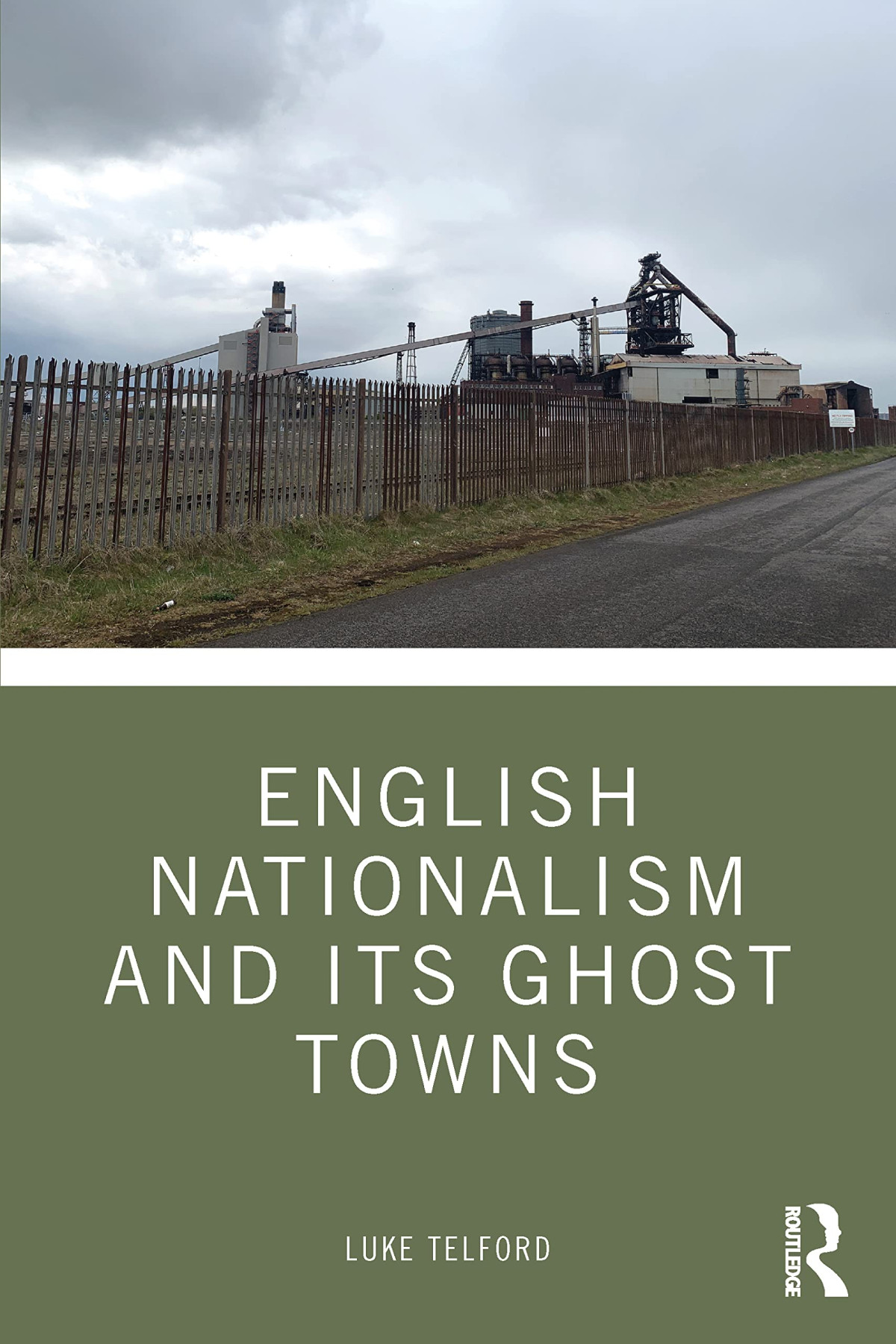 English Nationalism And Its Ghost Towns Luke Telford