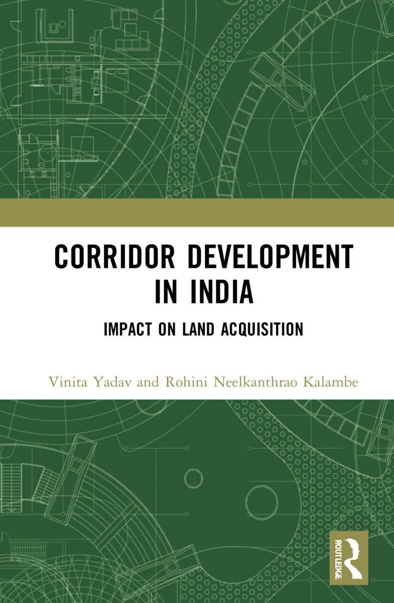 Corridor Development In India Impact On Land Acquisition 1st Edition Vinita Yadav