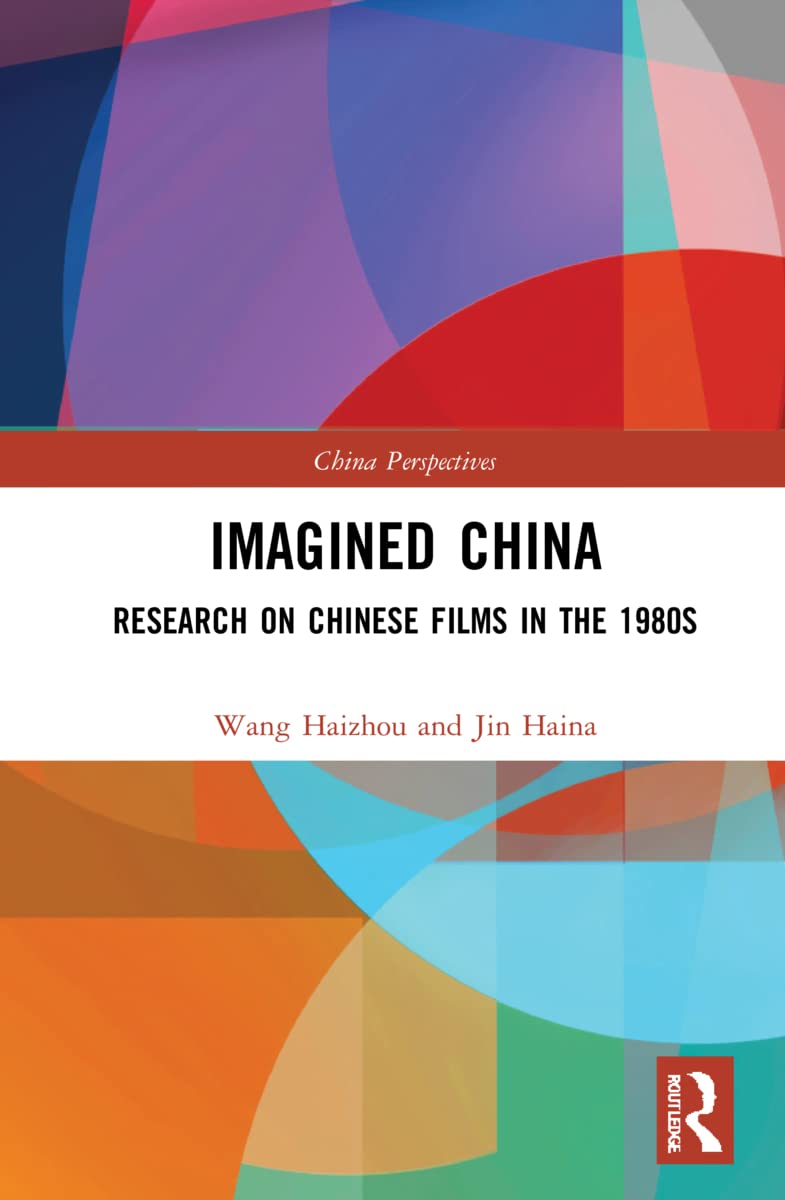 Imagined China Research On Chinese Films In The 1980s Wang Haizhou