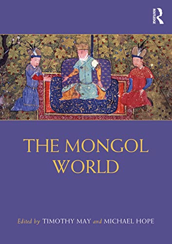 The Mongol World Timothy May Editor Michael Hope Editor