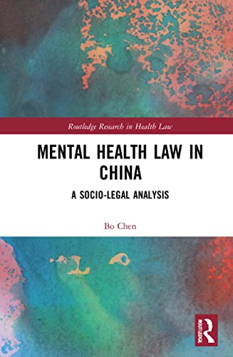Mental Health Law In China A Sociolegal Analysis Bo Chen