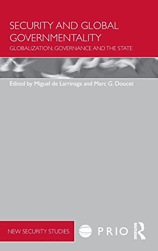 Security And Global Governmentality Globalization Governance And The State Miguel De Larrinaga Editor