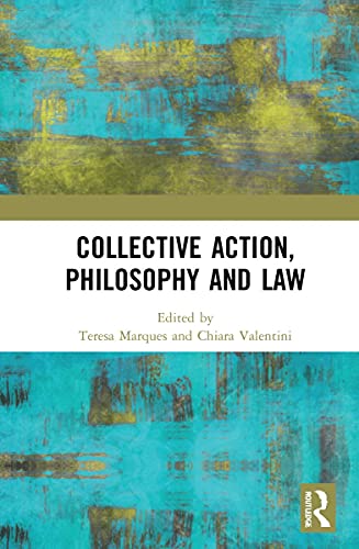 Collective Action Philosophy And Law 1st Edition Teresa Marques Editor
