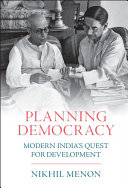 Planning Democracy Modern Indias Quest For Development Nikhil Menon