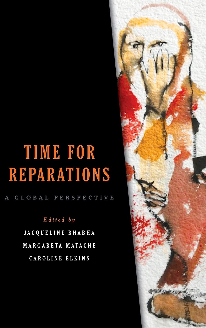 Time For Reparations A Global Perspective Jacqueline Bhabha