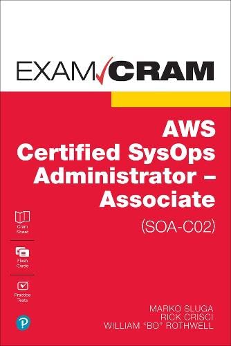 Aws Certified Sysops Administrator Associate Soac02 Exam Cram Marko Sluga Richard Crisci William Rothwell