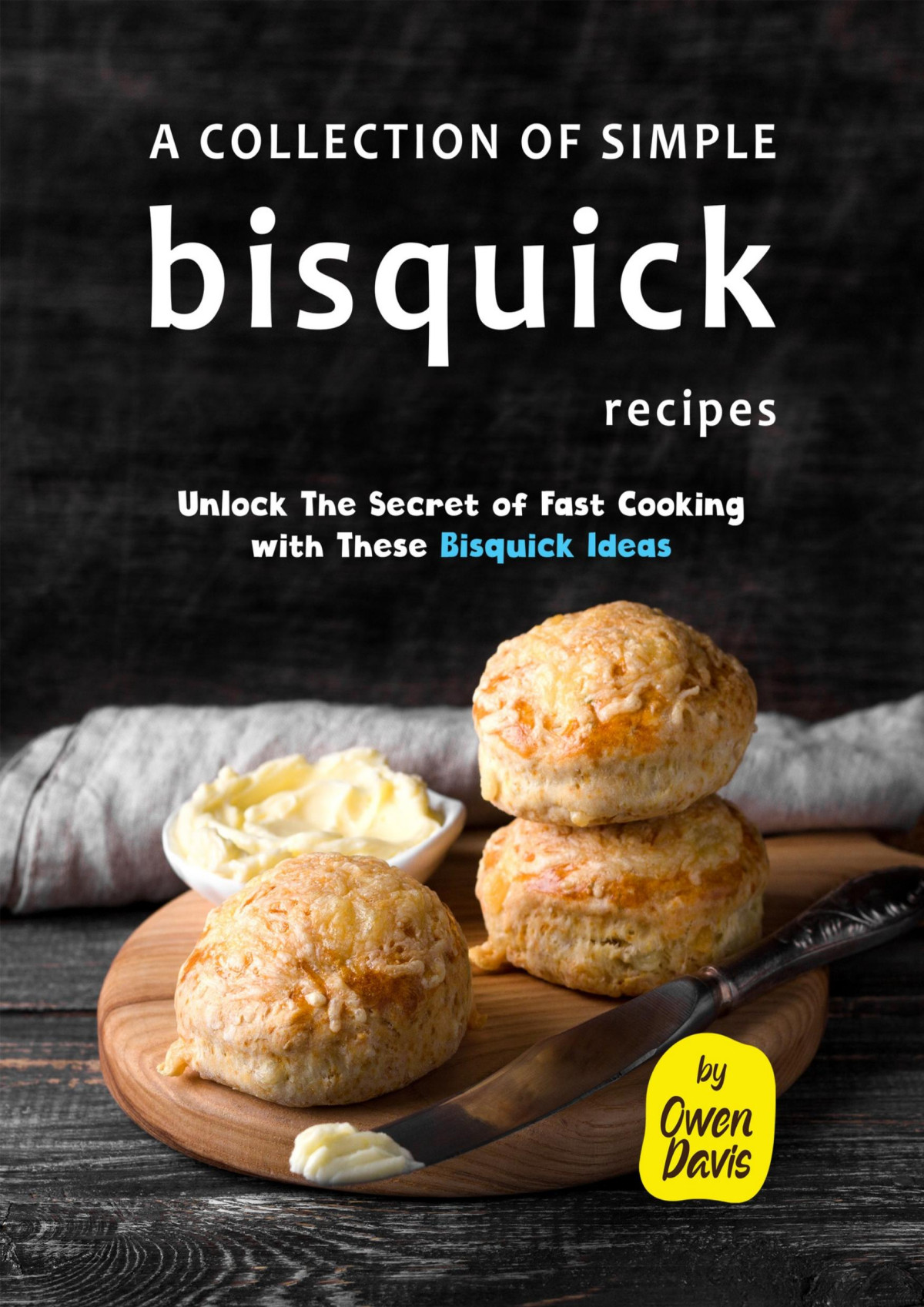 A Collection Of Simple Bisquick Recipes Unlock The Secret Of Fast Cooking With These Bisquick Ideas Owen Davis