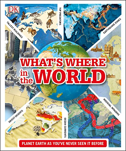 Whats Where In The World Planet Earth As Youve Never Seen It Before Dorling Kindersley