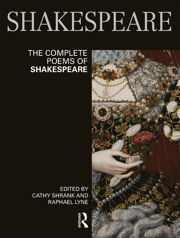 The Complete Poems Of Shakespeare Cathy Shrank Raphael Lyne
