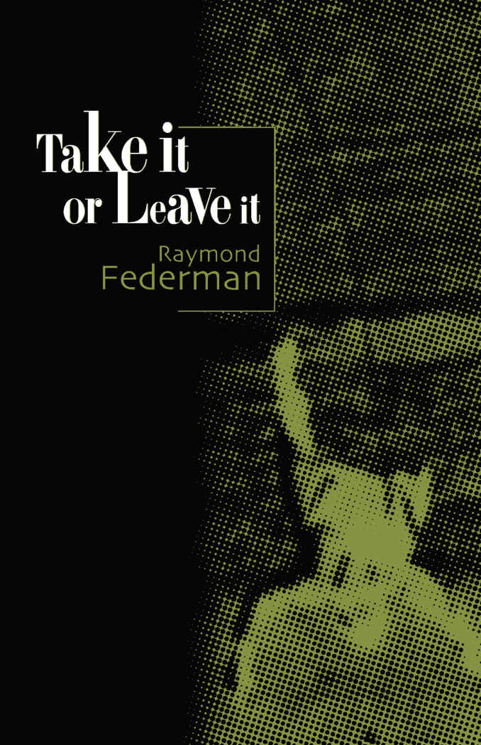 Take It Or Leave It Raymond Federman