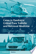 Cases In Paediatric Critical Care Transfer And Retrieval Medicine Shelley Riphagen