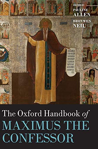 The Oxford Handbook Of Maximus The Confessor Oxford Handbooks Annotated Pauline Allen