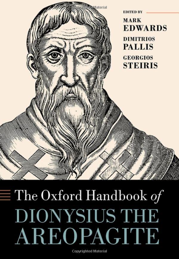 The Oxford Handbook Of Dionysius The Areopagite Mark Edwards Editor