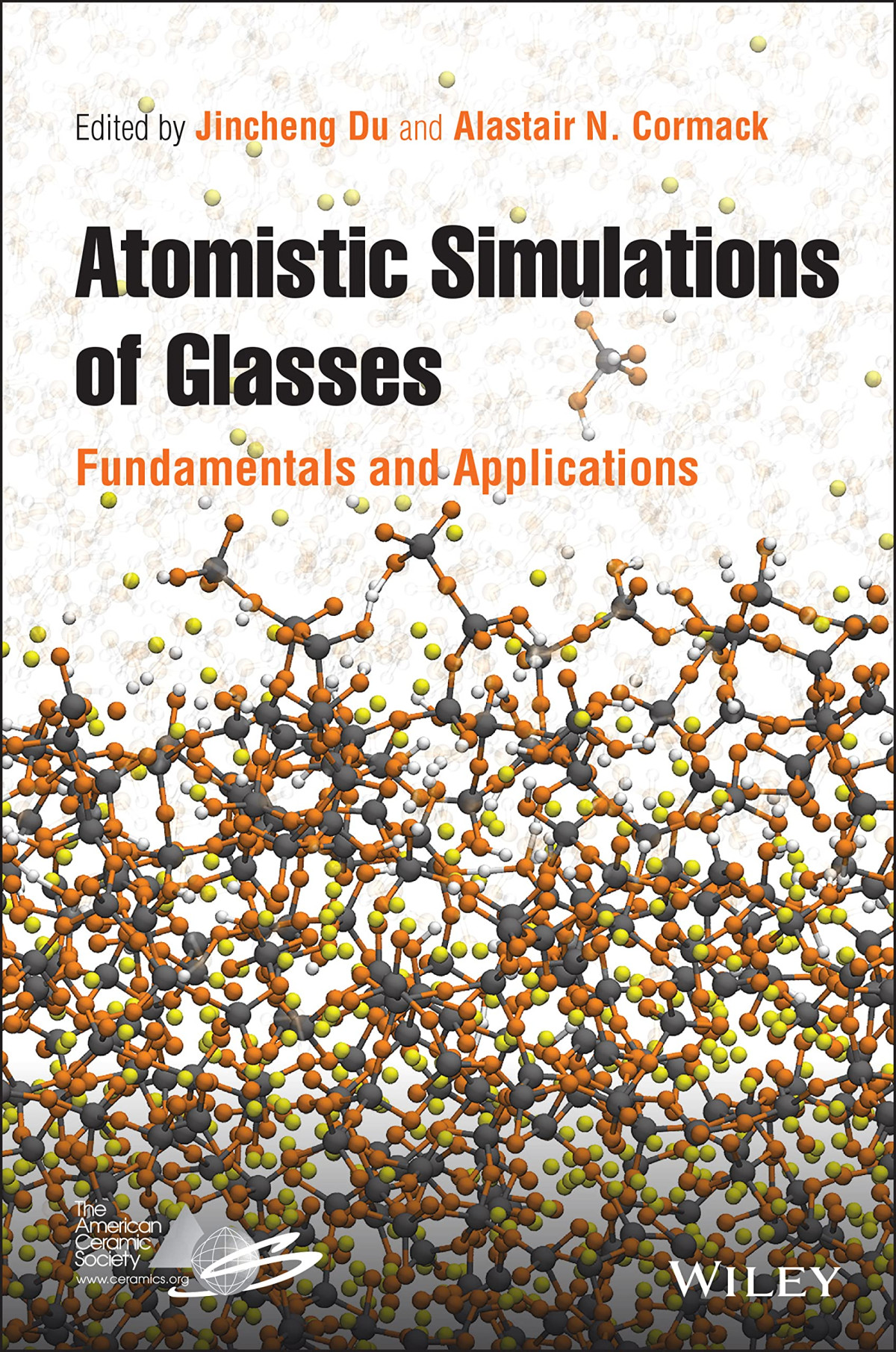Atomistic Simulations Of Glasses Fundamentals And Applications 1st Edition Jincheng Du