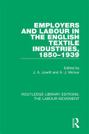 Employers And Labour In The English Textile Industries 18501939 J A Jowitt