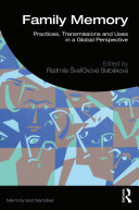 Family Memory Practices Transmissions And Uses In A Global Perspective Radmila Vakov Slabkov