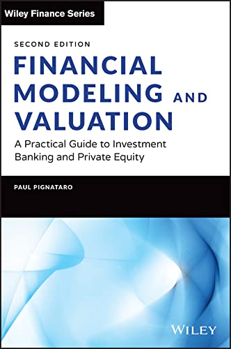 Financial Modeling And Valuation A Practical Guide To Investment Banking And Private Equity 2nd Edition Paul Pignataro
