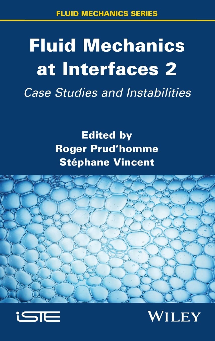Fluid Mechanics At Interfaces 2 Case Studies And Instabilities 1st Edition Roger Prudhomme