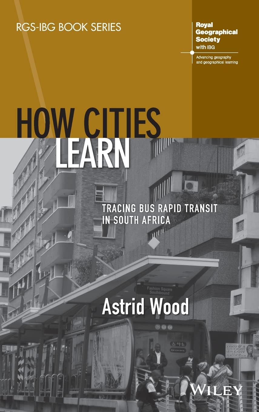 How Cities Learn Tracing Bus Rapid Transit In South Africa 1st Edition Astrid Wood