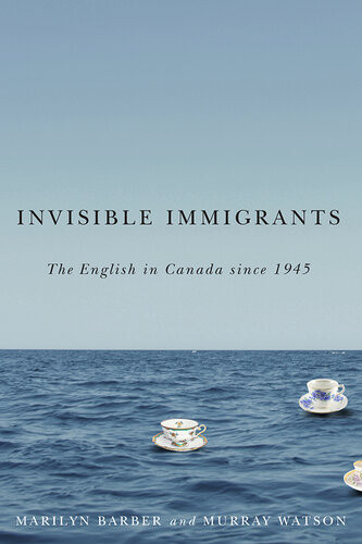 Invisible Immigrants The English In Canada Since 1945 1st Edition Marilyn Barber
