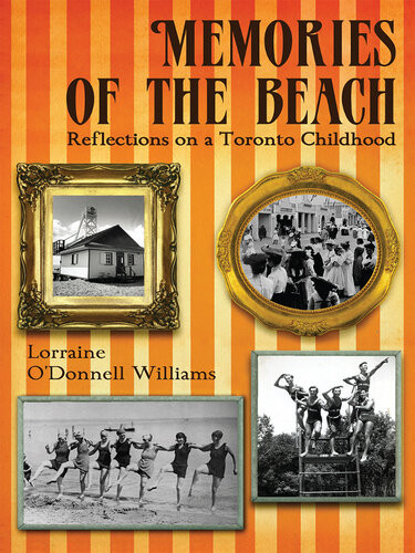 Memories Of The Beach Reflections On A Toronto Childhood 1st Edition Lorraine Odonnell Williams