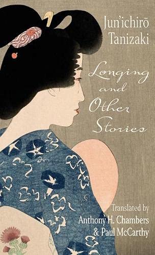 Longing And Other Stories Translation Junichir Tanizaki Anthony H Chambers Trans