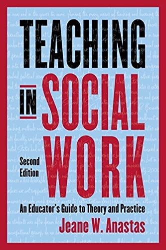 Teaching In Social Work An Educators Guide To Theory And Practice 2nd Edition Jeane Anastas