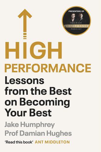 High Performance Lessons From The Best On Becoming Your Best Jake Humphrey