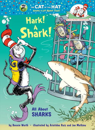 Hark A Shark All About Sharks The Cat In The Hats Learning Library Bonnie Worth Aristides Ruiz Joe Mathieu