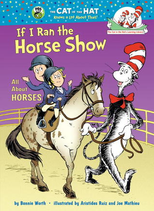 If I Ran The Horse Show All About Horses Bonnie Worth Aristides Ruiz Joe Mathieu