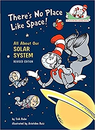 Theres No Place Like Space All About Our Solar System The Cat In The Hats Learning Library Revised Edition Tish Rabe Aristides Ruiz