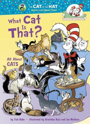 What Cat Is That All About Cats The Cat In The Hats Learning Library Tish Rabe Aristides Ruiz Joe Mathieu