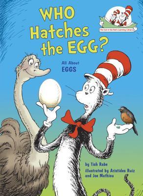 Who Hatches The Egg All About Eggs Tish Rabe Aristides Ruiz Joe Mathieu