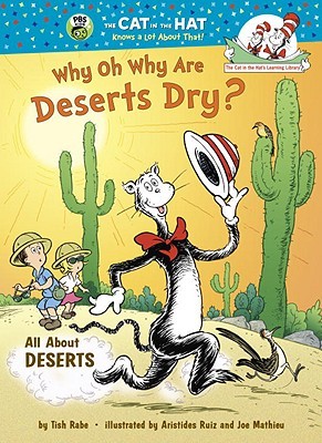 Why Oh Why Are Deserts Dry All About Deserts The Cat In The Hats Learning Library Tish Rabe Joe Mathieu Aristides Ruiz