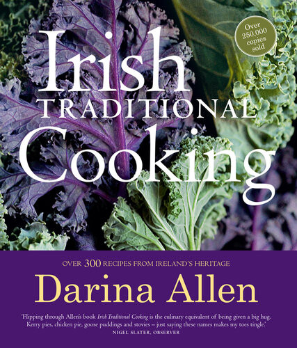 Irish Traditional Cooking Over 300 Recipes From Irelands Heritage Darina Allen