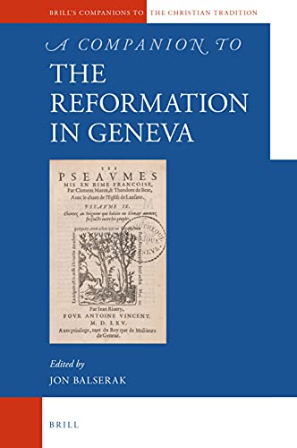A Companion To The Reformation In Geneva Jon Balserak