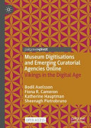 Museum Digitisations And Emerging Curatorial Agencies Online Bodil Axelsson