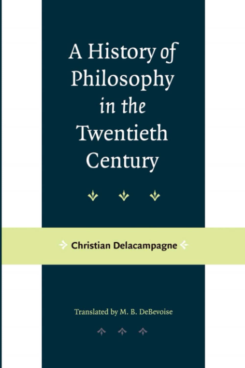 A History Of Philosophy In The Twentieth Century Christian Delacampagne