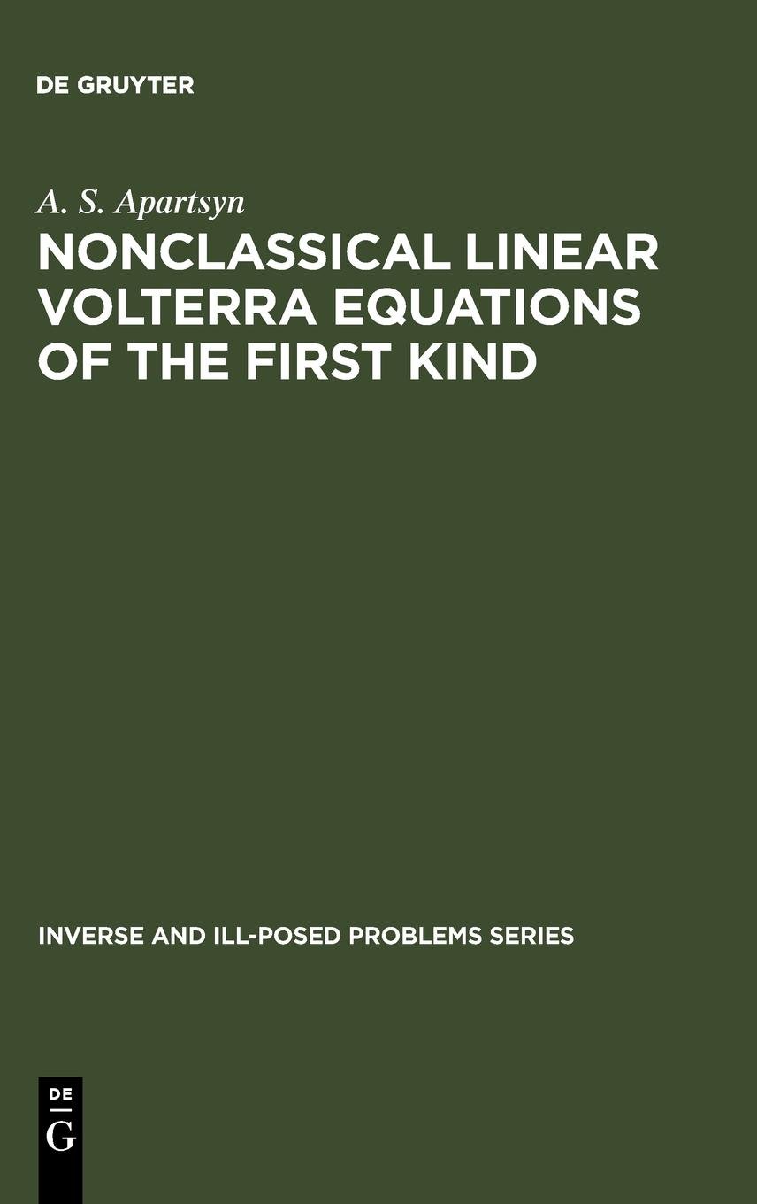 Nonclassical Linear Volterra Equations Of The First Kind Reprint 2010 A S Apartsyn