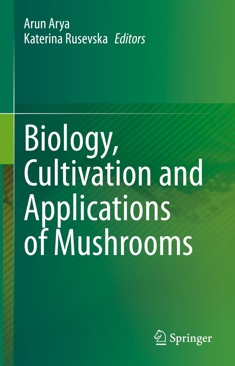 Biology Cultivation And Applications Of Mushrooms 1st Ed 2022 Arun Arya Editor