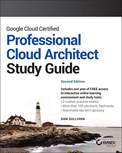 Google Cloud Certified Professional Cloud Architect Study Guide 2nd Edition Dan Sullivan